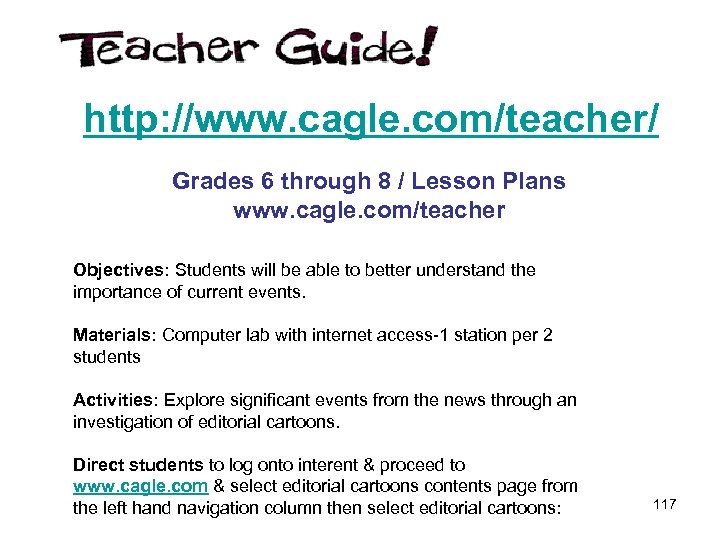 http: //www. cagle. com/teacher/ Grades 6 through 8 / Lesson Plans www. cagle. com/teacher