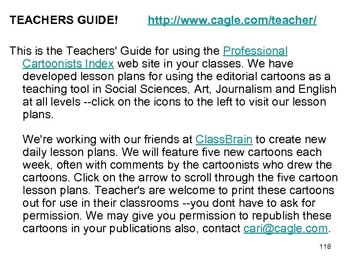 TEACHERS GUIDE! http: //www. cagle. com/teacher/ This is the Teachers' Guide for using the