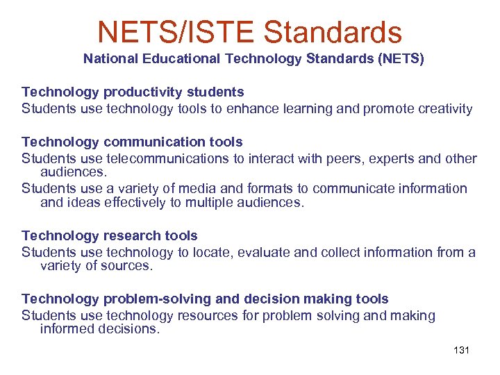 NETS/ISTE Standards National Educational Technology Standards (NETS) Technology productivity students Students use technology tools