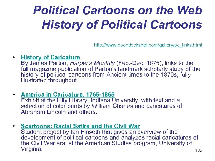 Political Cartoons on the Web History of Political Cartoons http: //www. boondocksnet. com/gallery/pc_links. html