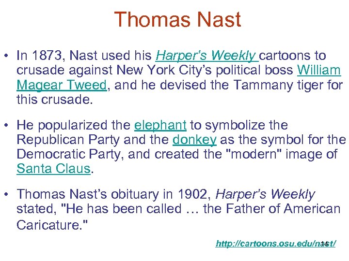 Thomas Nast • In 1873, Nast used his Harper’s Weekly cartoons to crusade against