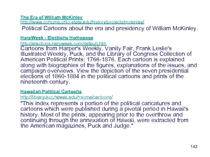 The Era of William Mc. Kinley http: //www. cohums. ohio-state. edu/history/projects/mckinley/ Political Cartoons about