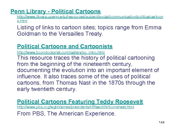 Penn Library - Political Cartoons http: //www. library. upenn. edu/resources/subject/social/communication/politicalcartoon s. html Listing of