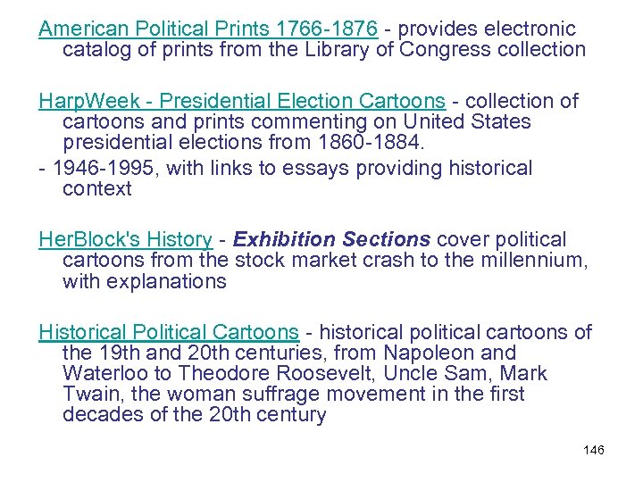 American Political Prints 1766 -1876 - provides electronic catalog of prints from the Library