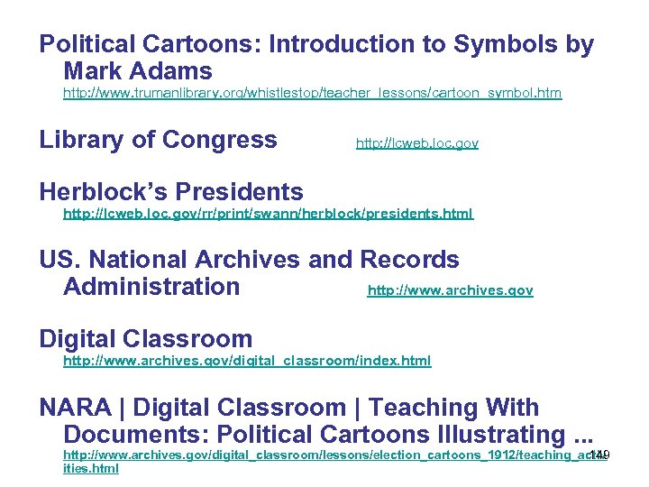 Political Cartoons: Introduction to Symbols by Mark Adams http: //www. trumanlibrary. org/whistlestop/teacher_lessons/cartoon_symbol. htm Library