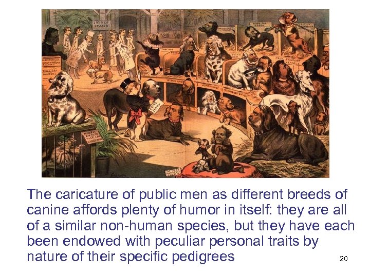  The caricature of public men as different breeds of canine affords plenty of