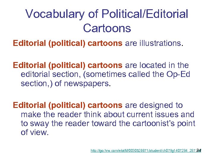 Vocabulary of Political/Editorial Cartoons Editorial (political) cartoons are illustrations. Editorial (political) cartoons are located