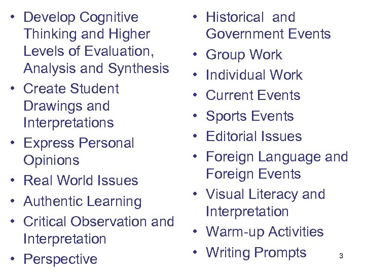  • Develop Cognitive Thinking and Higher Levels of Evaluation, Analysis and Synthesis •