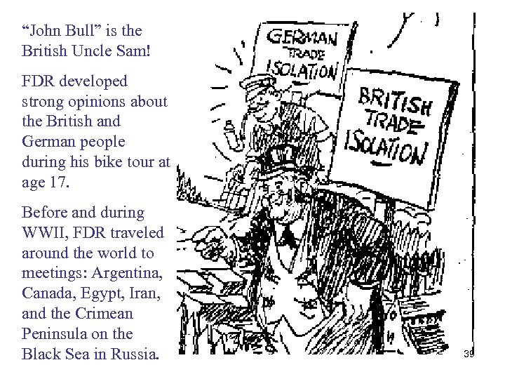 “John Bull” is the British Uncle Sam! FDR developed strong opinions about the British