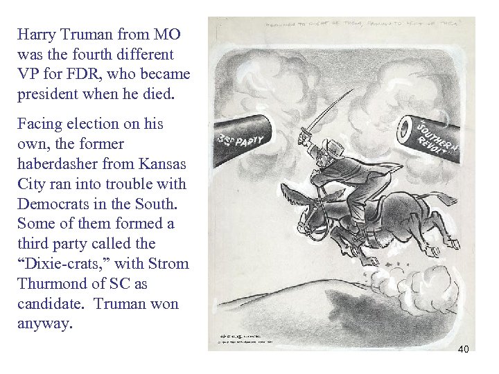 Harry Truman from MO was the fourth different VP for FDR, who became president