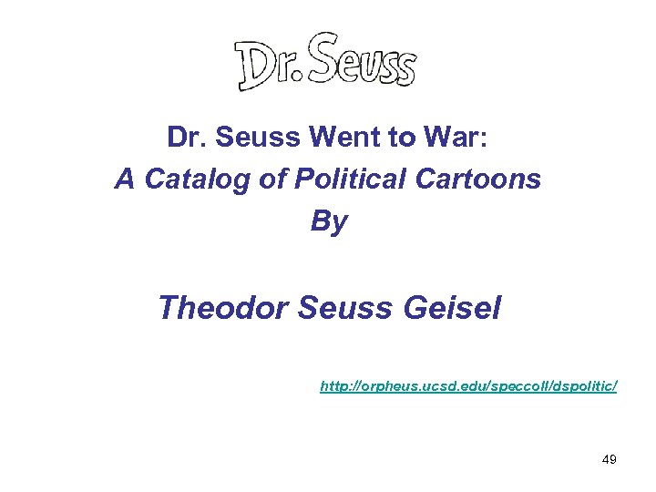 Dr. Seuss Went to War: A Catalog of Political Cartoons By Theodor Seuss Geisel