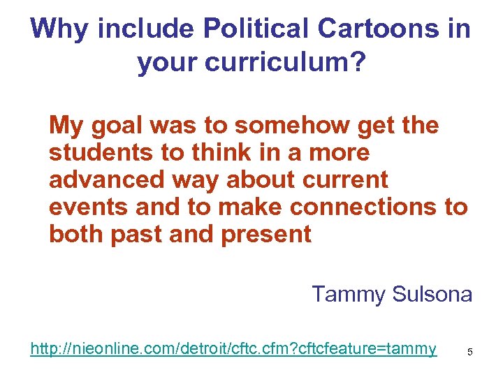 Why include Political Cartoons in your curriculum? My goal was to somehow get the