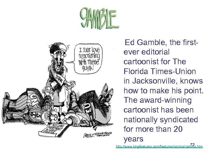  Ed Gamble, the firstever editorial cartoonist for The Florida Times-Union in Jacksonville, knows