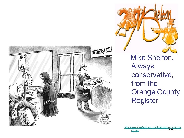  Mike Shelton. Always conservative, from the Orange County Register http: //www. kingfeatures. com/features/comics/comi