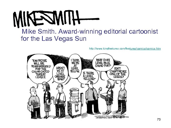  Mike Smith. Award-winning editorial cartoonist for the Las Vegas Sun http: //www. kingfeatures.