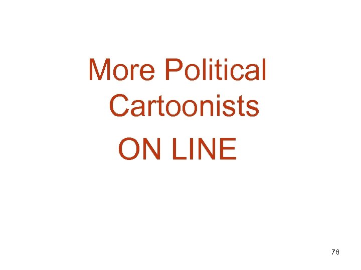 More Political Cartoonists ON LINE 76 