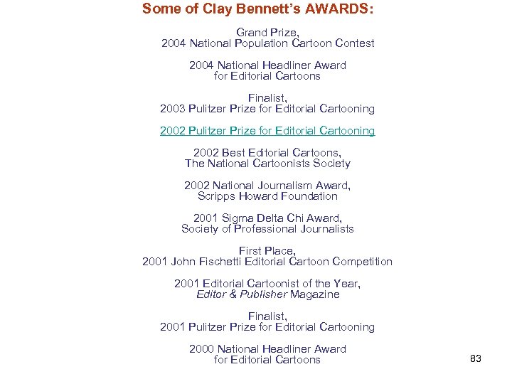 Some of Clay Bennett’s AWARDS: Grand Prize, 2004 National Population Cartoon Contest 2004 National