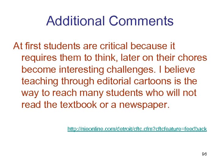 Additional Comments At first students are critical because it requires them to think, later