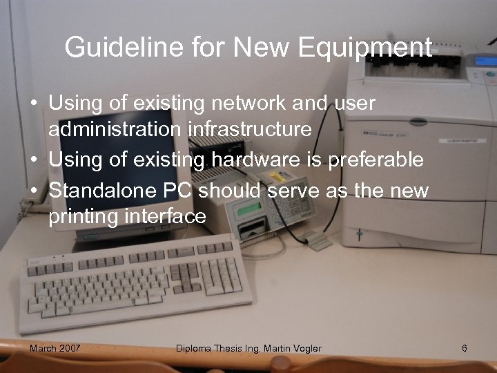 Guideline for New Equipment • Using of existing network and user administration infrastructure •