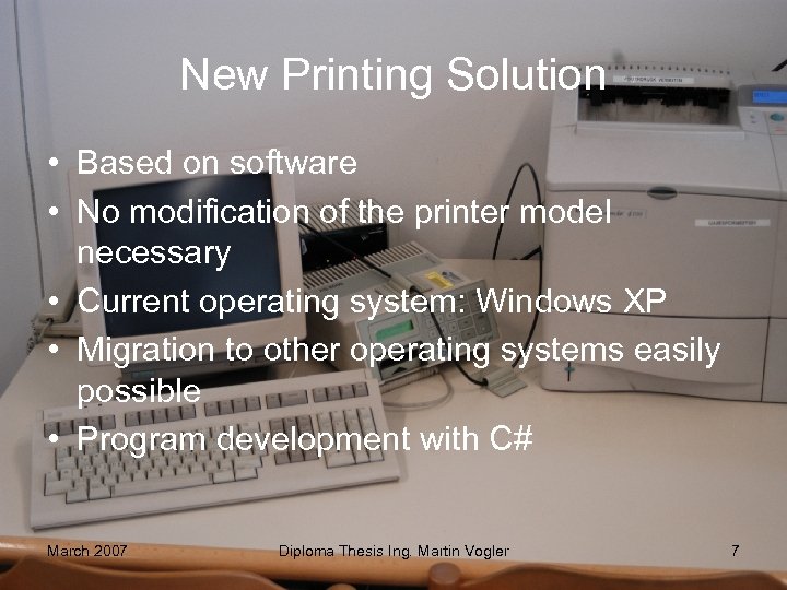 New Printing Solution • Based on software • No modification of the printer model