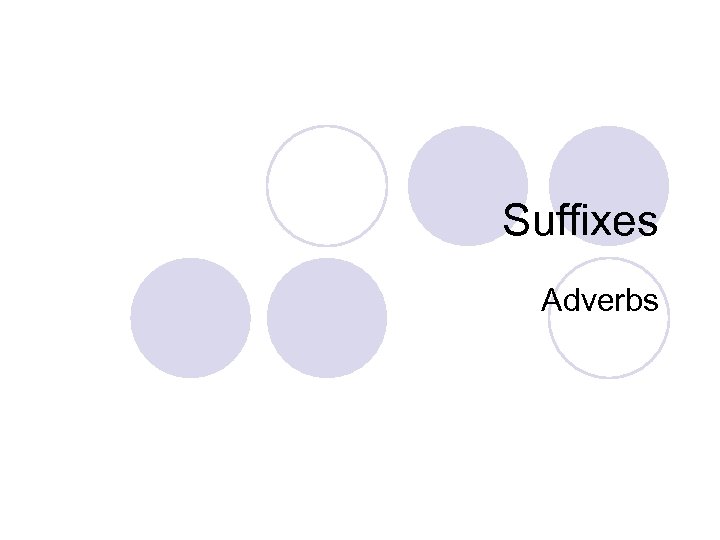 Suffixes Adverbs 