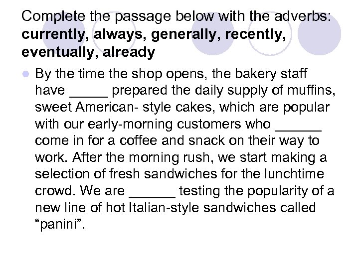 Complete the passage below with the adverbs: currently, always, generally, recently, eventually, already l