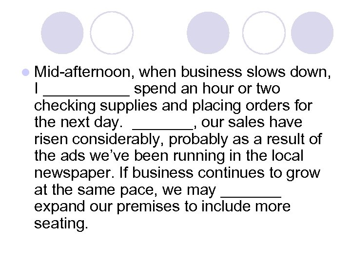 l Mid-afternoon, when business slows down, I _____ spend an hour or two checking