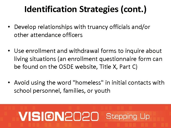 Identification Strategies (cont. ) • Develop relationships with truancy officials and/or other attendance officers