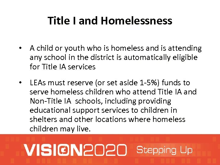 Title I and Homelessness • A child or youth who is homeless and is