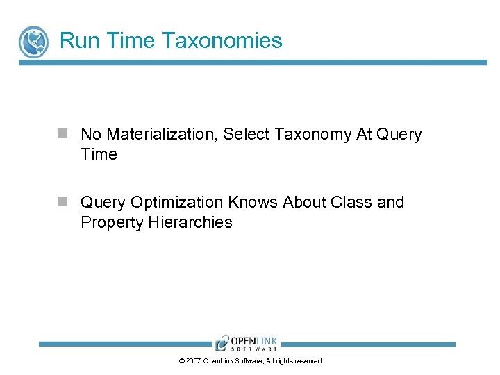 Run Time Taxonomies n No Materialization, Select Taxonomy At Query Time n Query Optimization