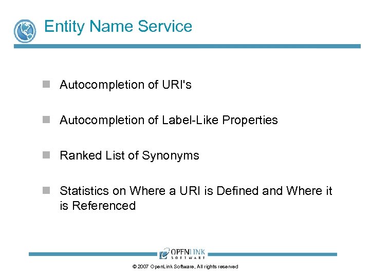 Entity Name Service n Autocompletion of URI's n Autocompletion of Label-Like Properties n Ranked