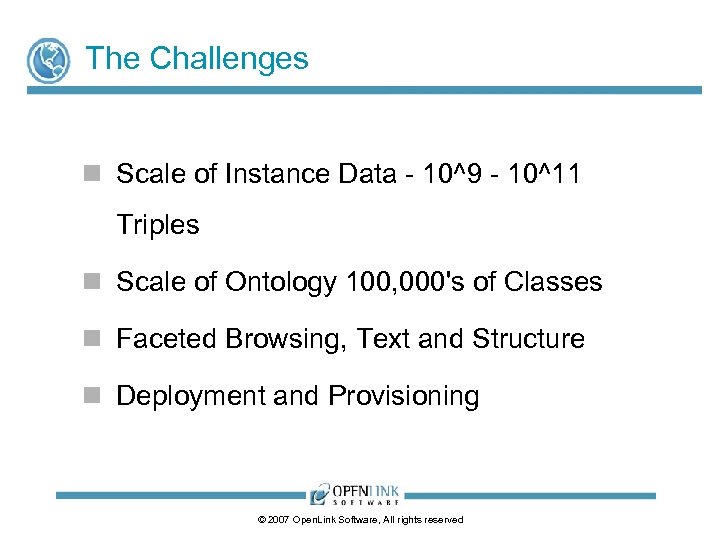 The Challenges n Scale of Instance Data - 10^9 - 10^11 Triples n Scale