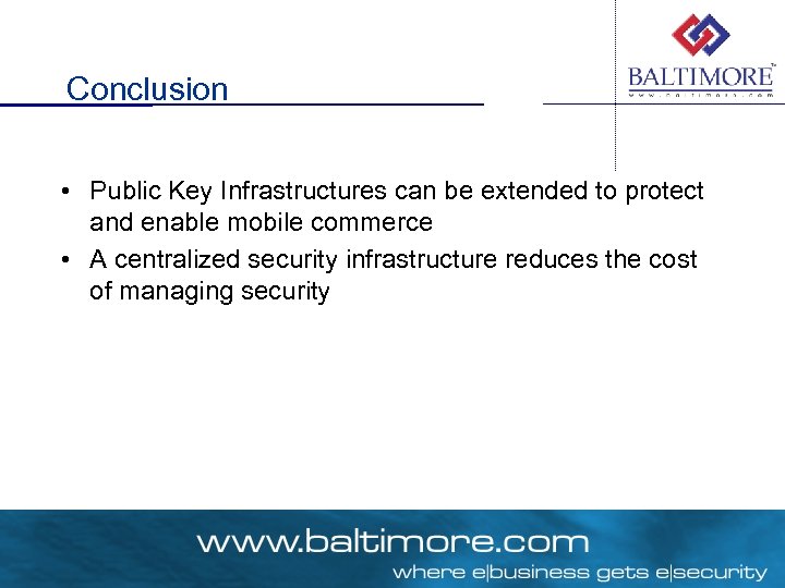 Conclusion • Public Key Infrastructures can be extended to protect and enable mobile commerce