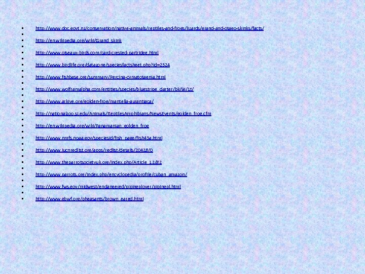  • • • • • • • • http: //www. doc. govt. nz/conservation/native-animals/reptiles-and-frogs/lizards/grand-otago-skinks/facts/