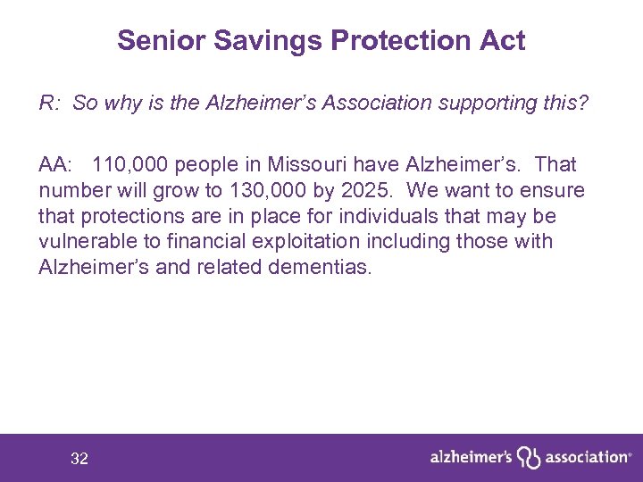 Senior Savings Protection Act R: So why is the Alzheimer’s Association supporting this? AA: