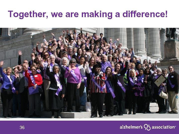 Together, we are making a difference! Thank you! 36 