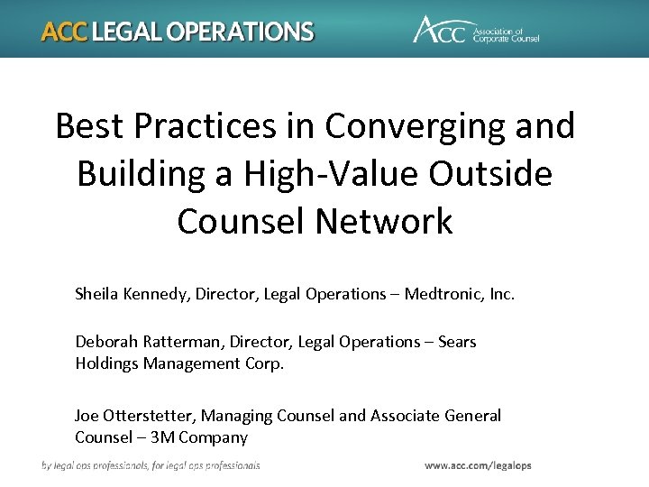 Best Practices in Converging and Building a High-Value Outside Counsel Network Sheila Kennedy, Director,