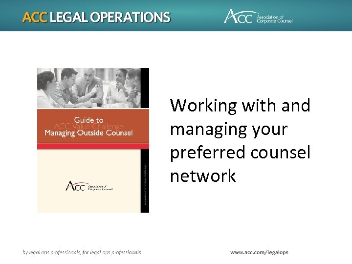 Working with and managing your preferred counsel network 