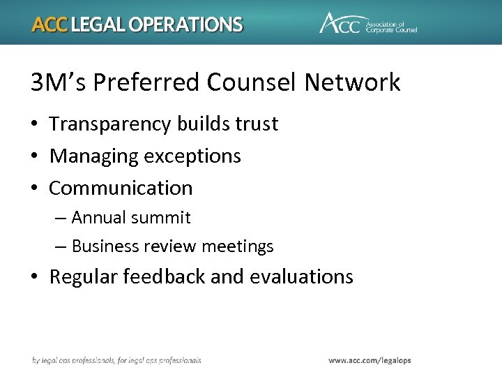 3 M’s Preferred Counsel Network • Transparency builds trust • Managing exceptions • Communication