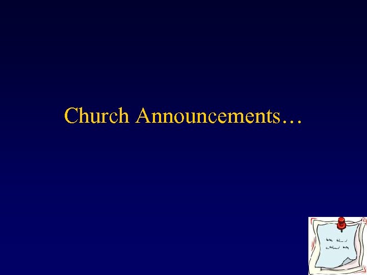 Church Announcements… 