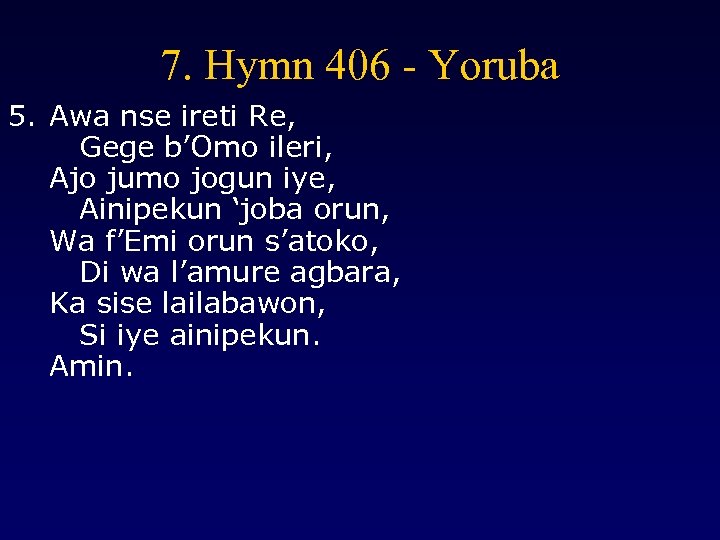 7. Hymn 406 - Yoruba 5. Awa nse ireti Re, Gege b’Omo ileri, Ajo