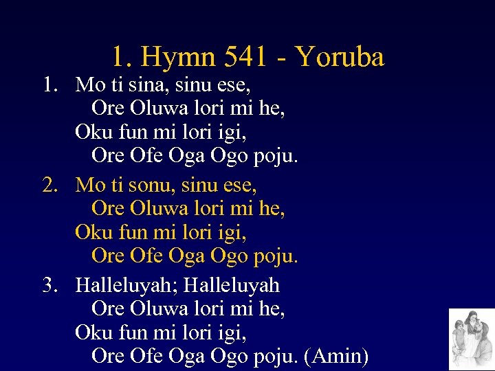1. Hymn 541 - Yoruba 1. Mo ti sina, sinu ese, Ore Oluwa lori