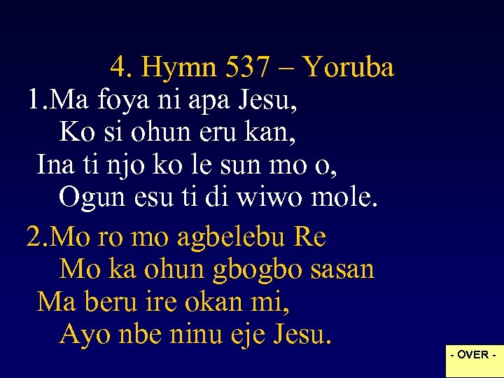 4. Hymn 537 – Yoruba 1. Ma foya ni apa Jesu, Ko si ohun