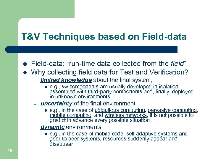 T&V Techniques based on Field-data l l Field-data: “run-time data collected from the field”