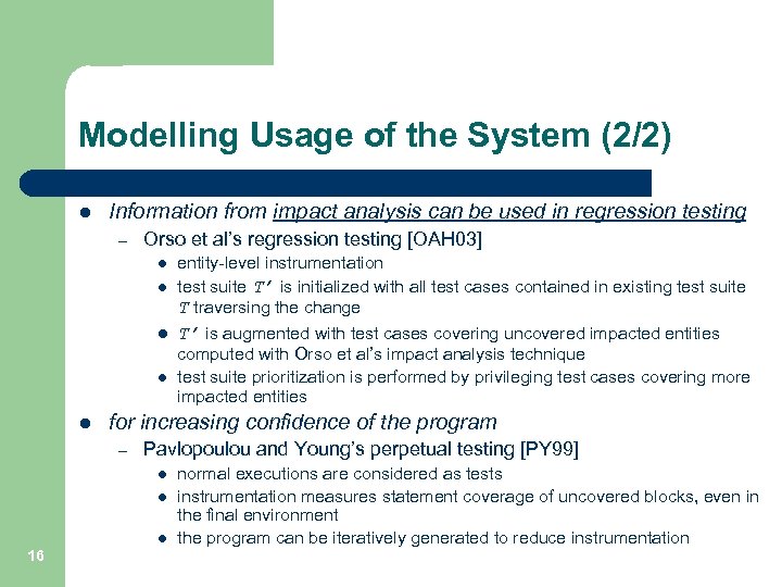 Modelling Usage of the System (2/2) l Information from impact analysis can be used