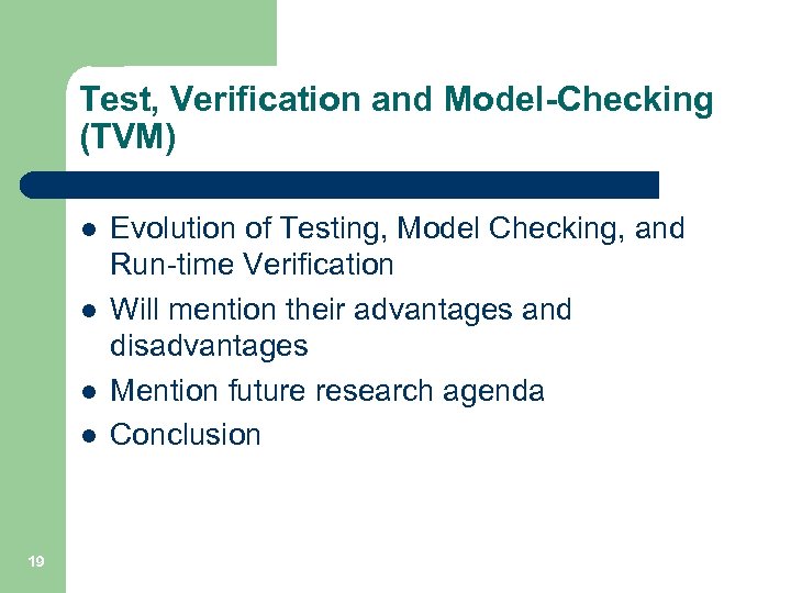 Test, Verification and Model-Checking (TVM) l l 19 Evolution of Testing, Model Checking, and