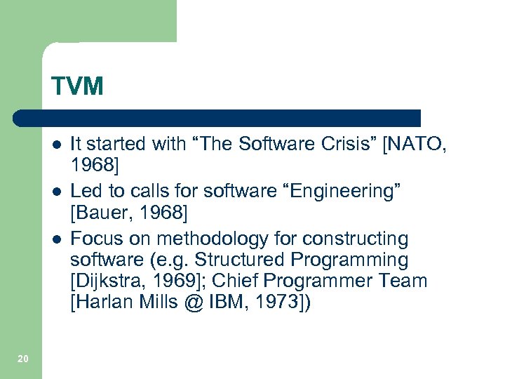 TVM l l l 20 It started with “The Software Crisis” [NATO, 1968] Led