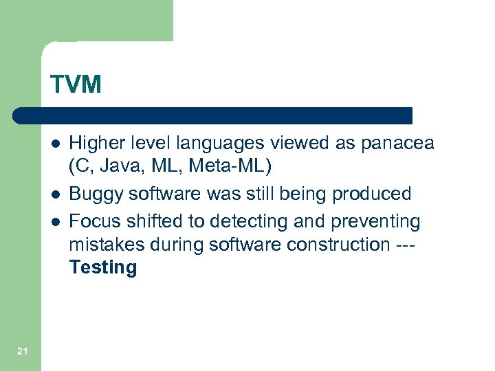 TVM l l l 21 Higher level languages viewed as panacea (C, Java, ML,