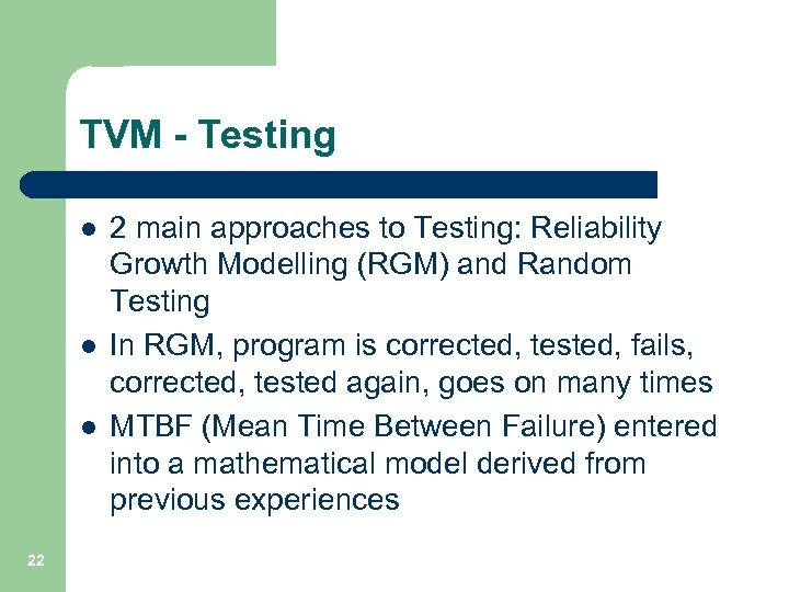 TVM - Testing l l l 22 2 main approaches to Testing: Reliability Growth