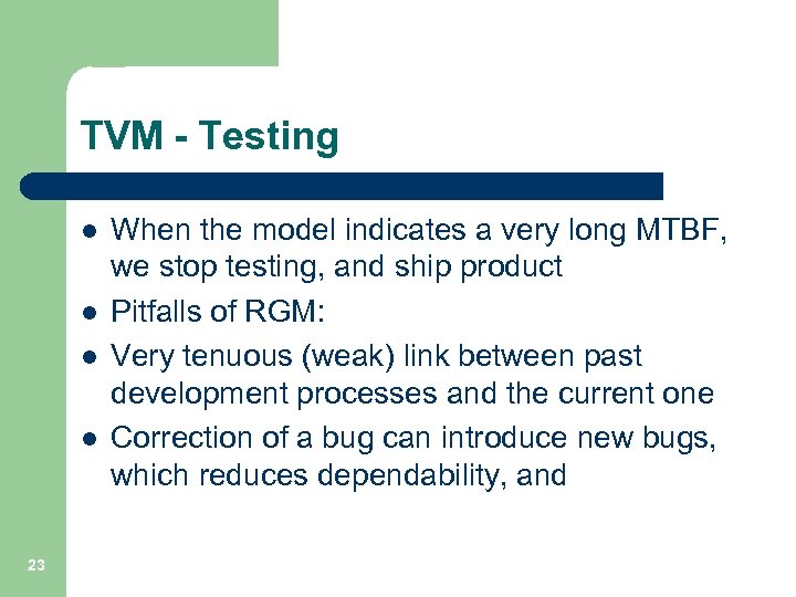 TVM - Testing l l 23 When the model indicates a very long MTBF,